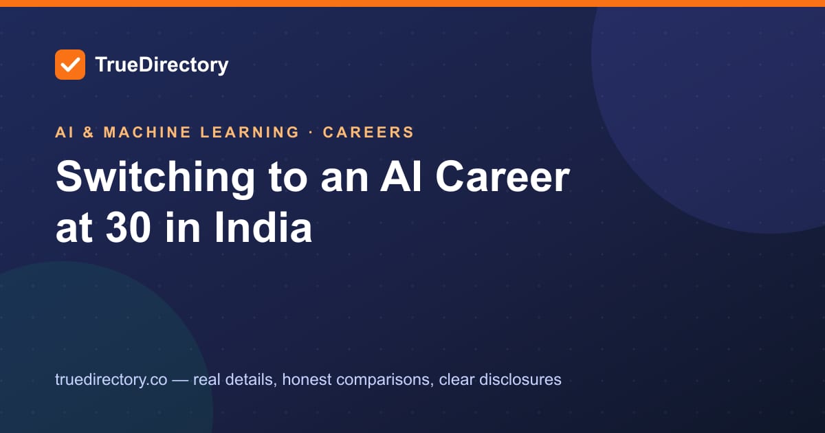 Switching to an AI Career at 30 in India: A Realistic 12-Month Plan (Without Starting Over)