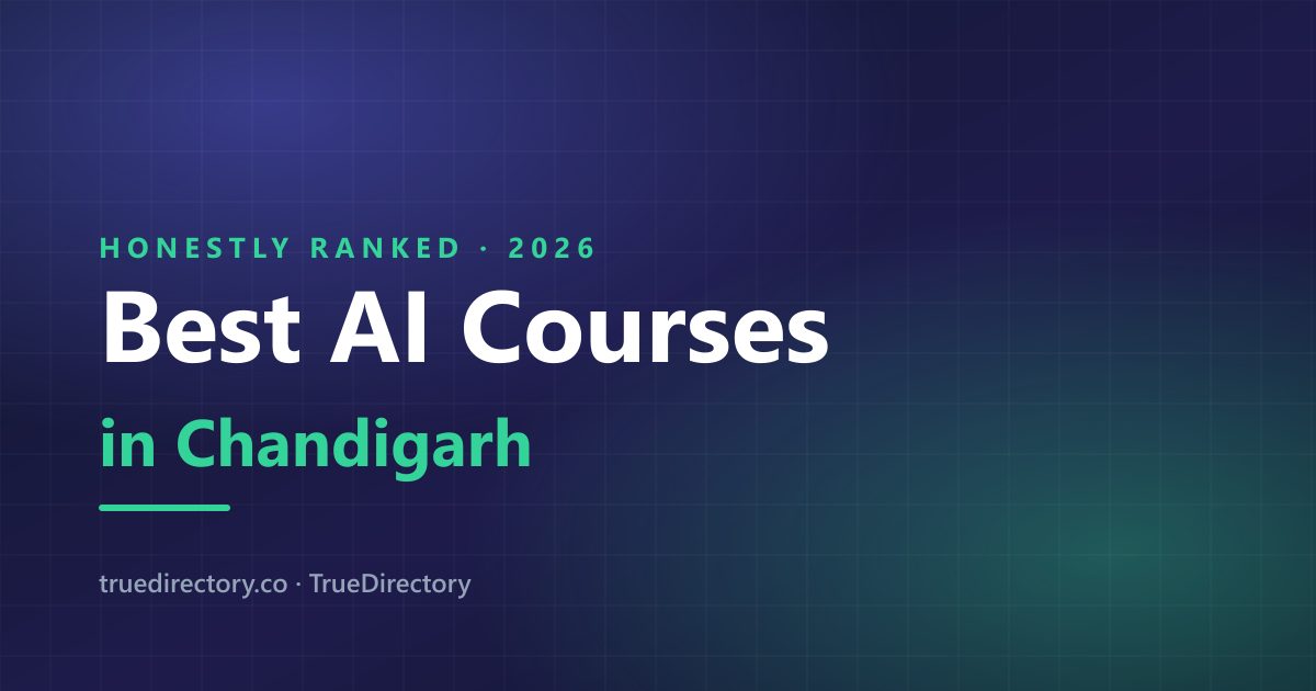 The 6 Best AI Courses in Chandigarh, Ranked Without the Hype (2026) — TrueDirectory guide card