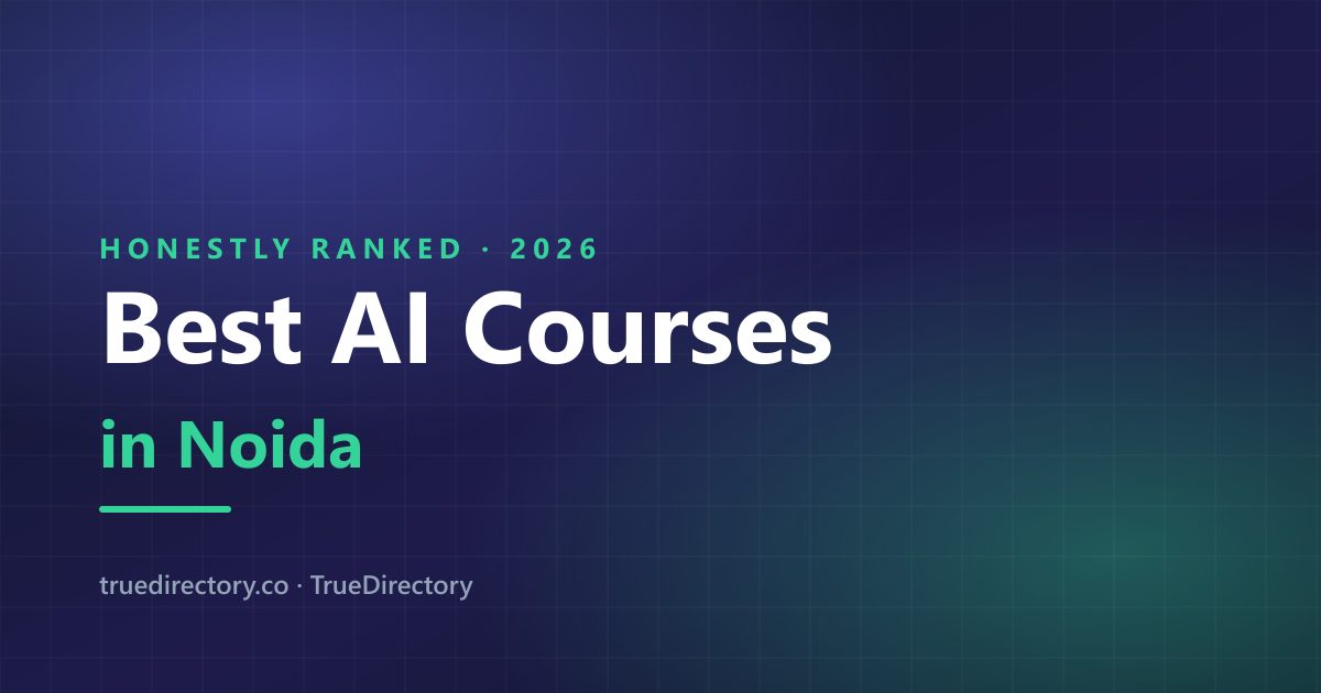 Best AI Course in Noida 2026: Whose Syllabus Is Actually Current? — TrueDirectory guide card