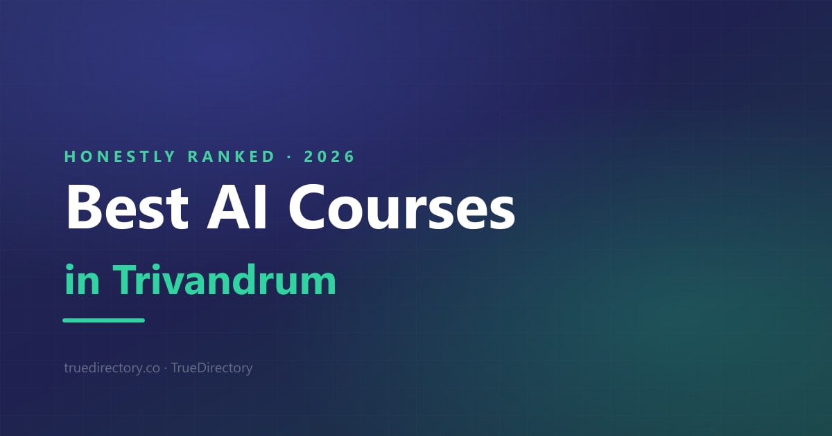 Best AI Course in Thiruvananthapuram 2026: The Options Nobody Sells You — TrueDirectory guide card