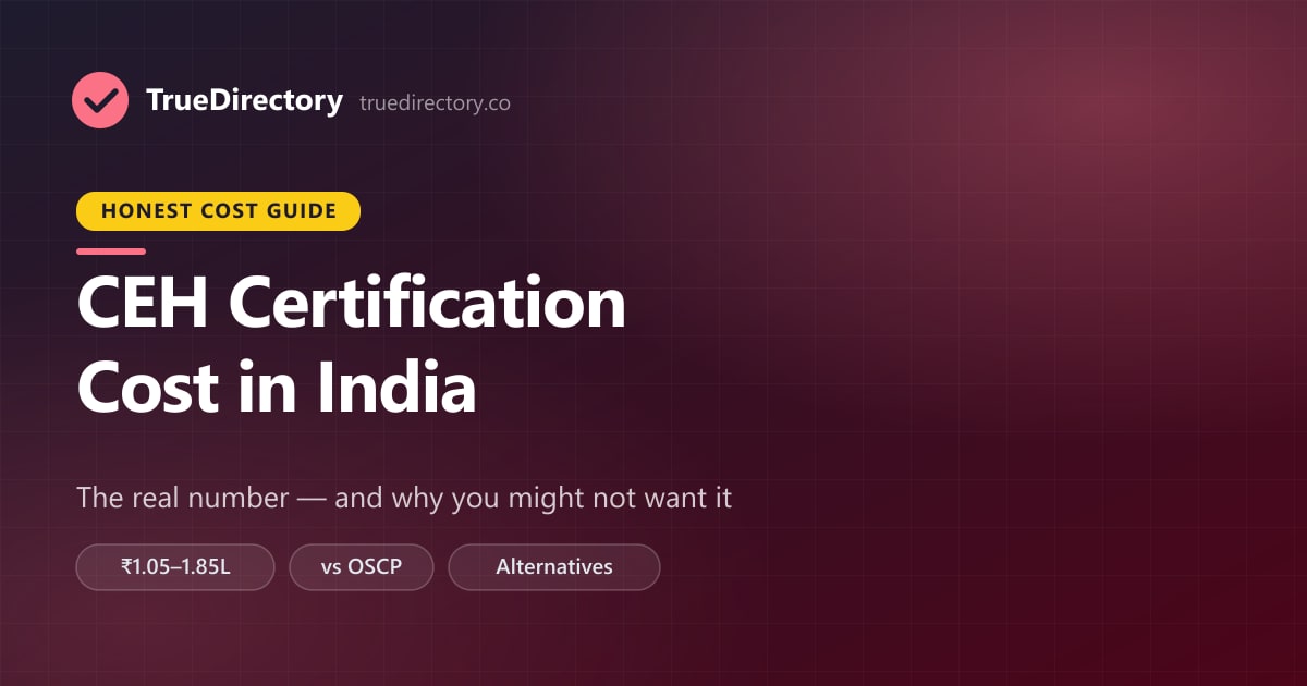 CEH Certification Cost in India (2026): The Real Number — and Why You Might Not Want It — TrueDirectory guide card