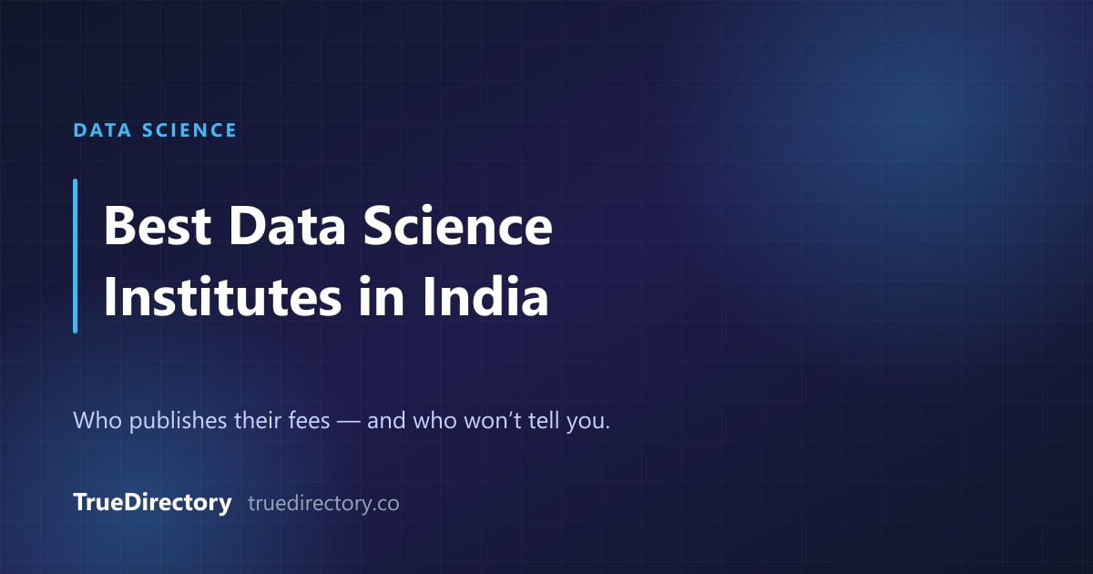 Best Data Science Institutes in India (2026): What They Cost, and Who Won't Tell You — TrueDirectory guide card