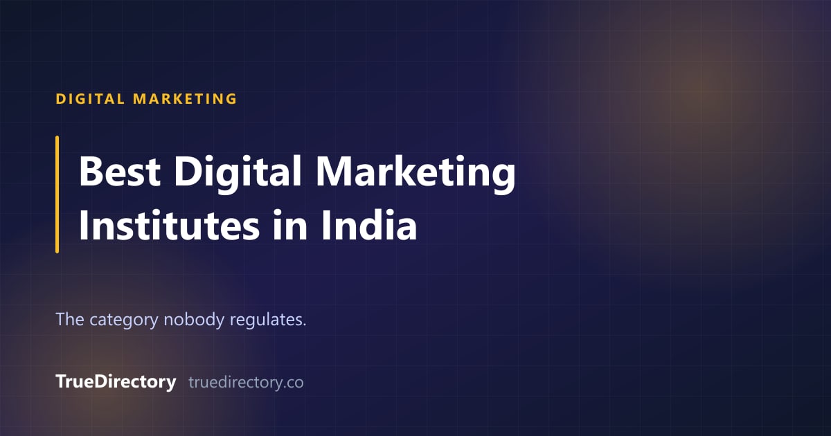 Best Digital Marketing Institutes in India (2026): The Category Nobody Regulates — TrueDirectory guide card